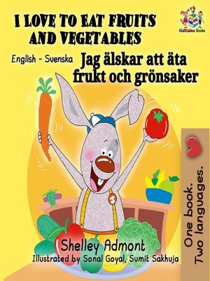 cover image of I Love to Eat Fruits and Vegetables (English Swedish Bilingual Book)